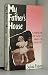 MY FATHER'S HOUSE - A Memoir of Incest and of Healing