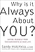 Why Is It Always About You?: The Seven Deadly Sins of Narcissism Hardcover May 6, 2002