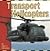 Transport Helicopters (Transportation Library)