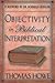 Objectivity in Biblical Interpretation by Thomas A. Howe Ph.D. (2015-06-05)