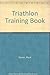 Triathlon training book by Mark Sisson (1983-08-02)