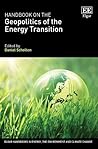 Handbook on the Geopolitics of the Energy Transition (Elgar Handbooks in Energy, the Environment and Climate Change)