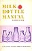 Milk Bottle Manual by Gordon A. Taylor