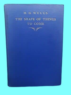 Rare Antique SHAPE OF THINGS TO COME H.G. Wells SCIENCE FICTION 1st Edition 3rd Print FANTASY [Hardcover] H.G. Wells