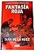 Fantasia Roja. Los Intelectuales De Izquierdas Y La Revolucion Cubana