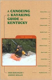 A Canoeing & Kayaking Guide to Kentucky, 5th (Canoeing & Kayaking Guides - Menasha) 5th (fifth) edition Text Only
