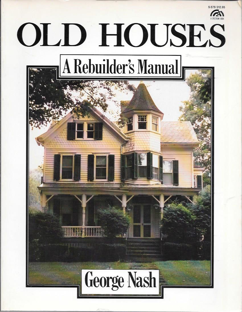 Old Houses, a Rebuilder's Manual (Paperback)