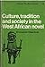Culture, Tradition and Society in the West African Novel (African Studies, Series Number 14)