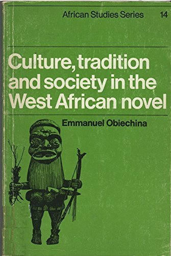Culture, Tradition and Society in the West African Novel (African Studies, Series Number 14)