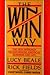 The win/win way: The new approach transforming American business and life