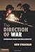 The Direction of War: Contemporary Strategy in Historical Perspective by Strachan, Hew (2013) Paperback