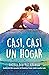 Casi, casi un hogar / Something Like Home by Andrea Beatriz Arango