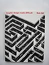 Graphic Design Made Difficult by Bob Gill