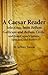 A Caesar Reader: Selections from Bellum Gallicum and Bellum Civile, and from Caesar's Letters, Speeches, and Poetry