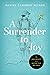 A Surrender to Joy: My Journey from Mind to Heart