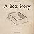 A Box Story Paperback – Large Print, December 31, 2011