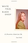 White Field, Black Sheep: A Lithuanian-American Life by Daiva Markelis (2010-11-01) White Field, Black Sheep: A Lithuanian-American Life by Daiva Markelis (2010-11-01)