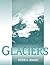 Glaciers Ill edition by Kni...