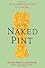 The Naked Pint: An Unadulterated Guide to Craft Beer by Christina Perozzi (2012-10-02)