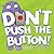 [Don't Push the Button!] [By: Cotter, Bill] [June, 2015]