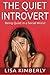 The Quiet Introvert: Being Quiet in a Social World by Lisa Kimberly (2015-06-17)