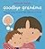 Goodbye Grandma by Melanie Walsh (2014-02-06)