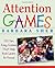 Attention Games: 101 Fun, Easy Games That Help Kids Learn To Focus by Barbara Sher(2015-03-01)