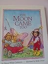 The MOON CAME TOO