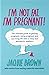 I'm Not Fat, I'm Pregnant! : the ultimate guide to getting pregnant, being pregnant and surviving life with a crazy but wonderful newborn