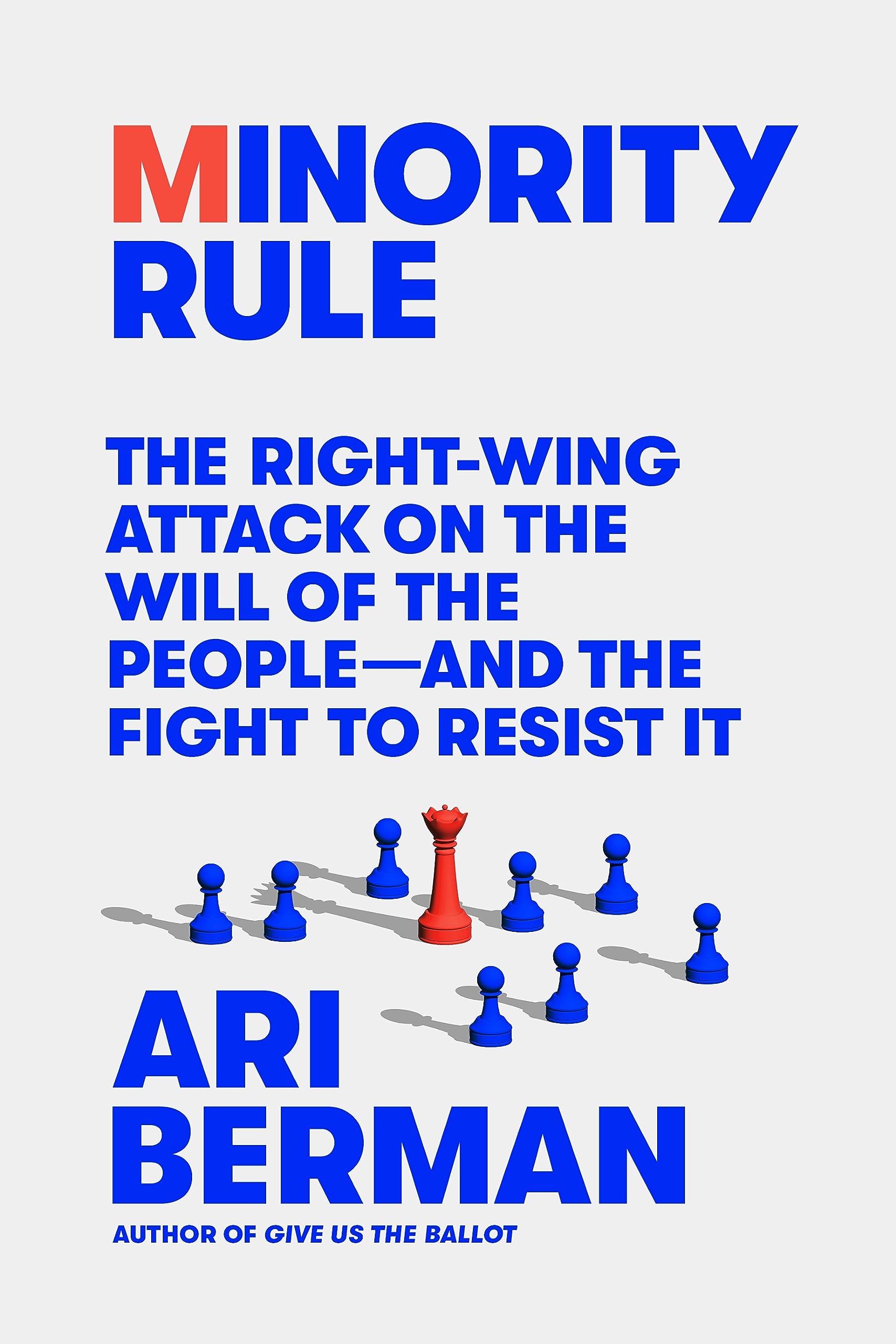 Minority Rule: The Right-Wing Attack on the Will of the People―and the Fight to Resist It (Hardcover)