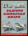 Famous American ships: Being an historical sketch of the United States as told through its maritime life Famous American ships: Being an historical sketch of the United States as told through its maritime life