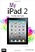 My iPad 2 (covers iOS 5) (3rd (third) Edition)