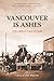 VANCOUVER IS ASHES by Lisa Anne Smith by Lisa Anne Smith