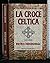 La croce celtica (Nuova narrativa Newton) by Pietro Meneghelli