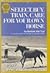 Select, Buy, Train, Care for Your Own Horse.