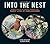 Into the Nest: Intimate Views of the Courting, Parenting, and Family Lives of Familiar Birds by Laura Erickson (2015-04-21)