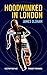 Hoodwinked In London