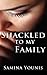 Shackled to my Family by Yo...