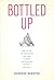 Bottled Up: How the Way We Feed Babies Has Come to Define Motherhood, and Why It Shouldn’t