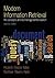 Modern Information Retrieval: The Concepts and Technology Behind Search (ACM Press Books) 2nd (second) Edition by Baeza-Yates, Dr Ricardo, Ribeiro-Neto, Dr Berthier published by Addison Wesley (2010)