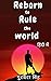 Reborn to Rule the World by Gurvinder Singh