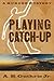 Playing Catch-Up by A. B. Guthrie Jr. (2010-10-01)