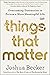 Things That Matter: Overcoming Distraction to Pursue a More Meaningful Life