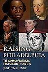 Raising Philadelphia by Justin McHenry