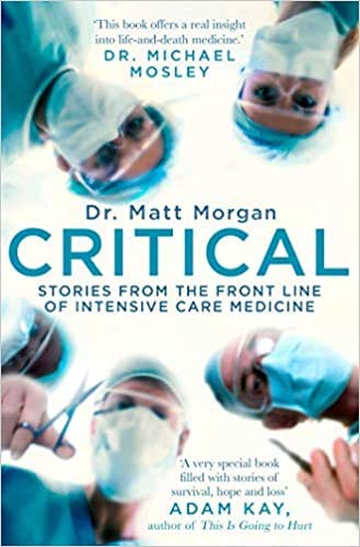 Critical - Stories from the Front Line of Intensive Care Medicine (Paperback)