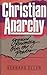 Christian Anarchy: Jesus' Primacy over the Powers by Vernard Eller (1987-05-03)