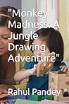 "Monkey Madness: A Jungle Drawing Adventure"