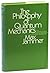 Rare Philosophy of Quantum Mechanics: The Interpretations of Quantum Mechanics in Historical Perspective - NY: John Wiley and Sons, 1974