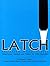 The Latch Manual *2011* Usi...