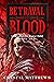 Betrayal of Blood: Legend o...